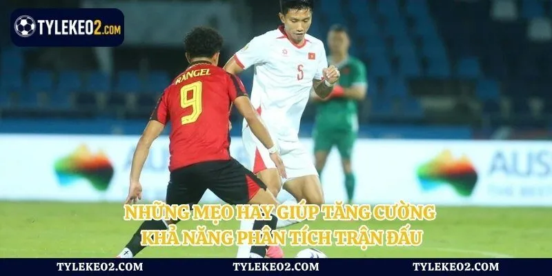 Những mẹo hay giúp tăng cường khả năng phân tích trận đấu